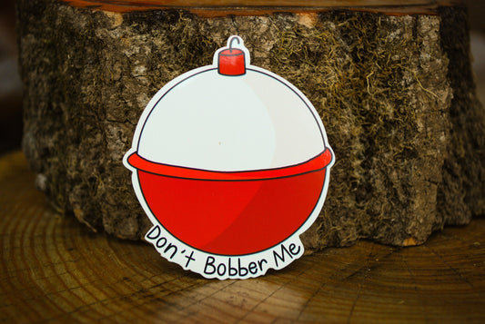 Don't Bobber Me Sticker: Waterproof Fishing Decal
