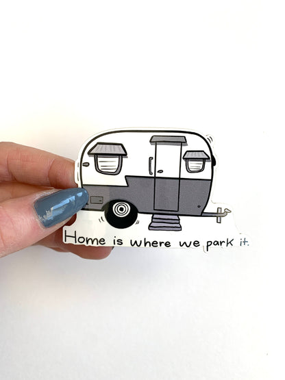 Camper Sticker: Home Is Where We Park It - Waterproof Camping Decal