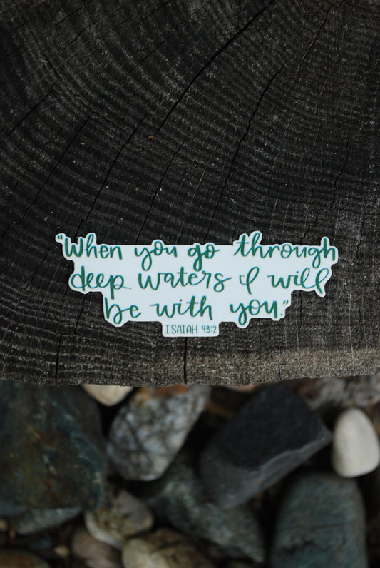 Isaiah 43:2 Sticker | Verse Decal | Inspirational Sticker | Waterproof Sticker | Birthday Gift | Best Friend Gift | Spiritual Sticker