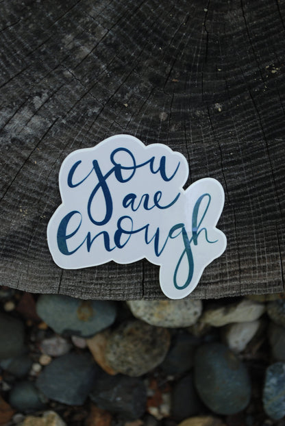 You Are Enough Sticker: Waterproof Inspirational Decal