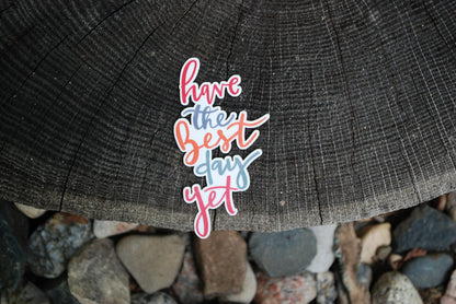 Have The Good Day Yet Sticker | Waterproof Hand-Drawn Decal
