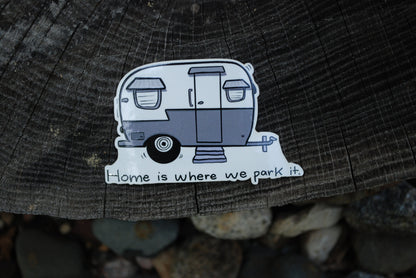 Camper Sticker: Home Is Where We Park It - Waterproof Camping Decal