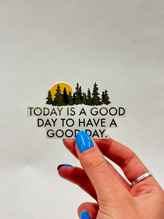 Inspirational Forest Sticker: Today is A Good Day - Waterproof Decal