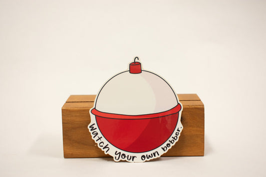 Watch Your Own Bobber Sticker: Waterproof Fishing Decal