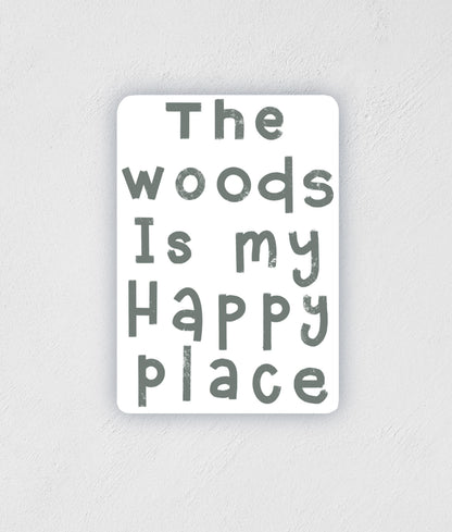 The Woods Is My Happy Place Sticker: Waterproof Laptop Decal