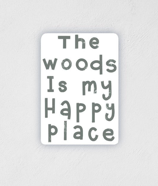 The Woods Is My Happy Place Sticker: Waterproof Laptop Decal