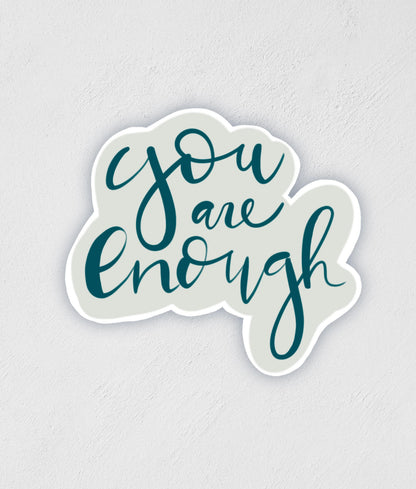 You Are Enough Sticker: Waterproof Inspirational Decal