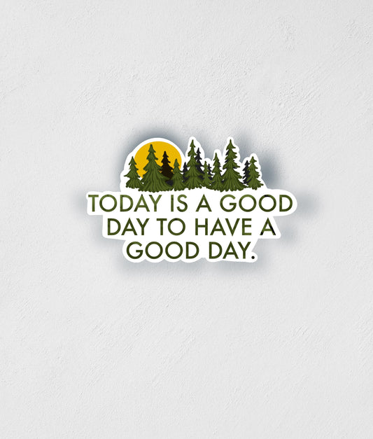 Inspirational Forest Sticker: Today is A Good Day - Waterproof Decal