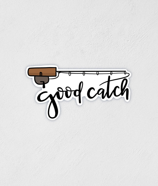 Good Catch Fishing Rod Sticker - Waterproof Vinyl Decal