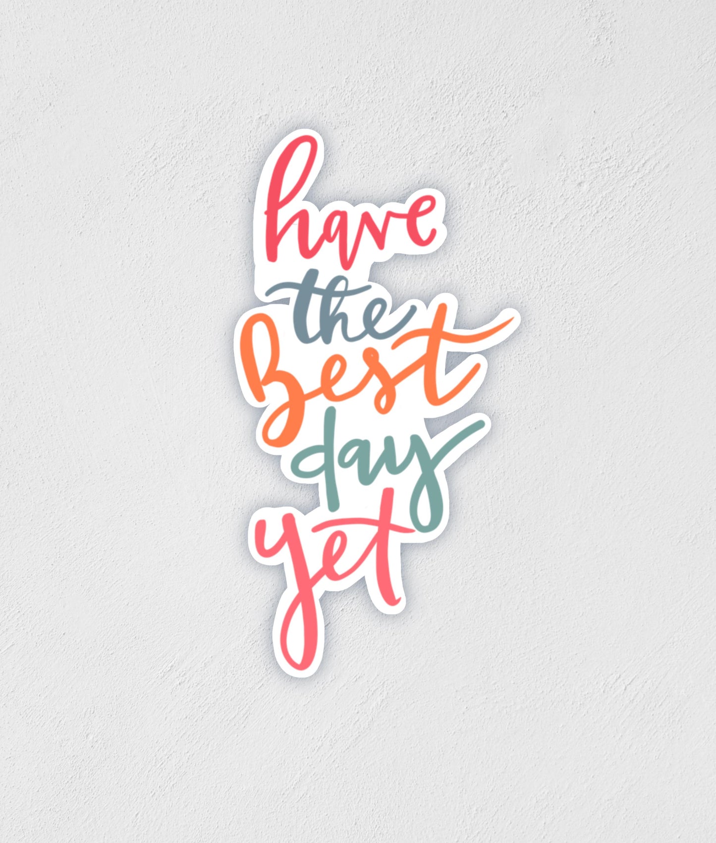 Have The Good Day Yet Sticker | Waterproof Hand-Drawn Decal