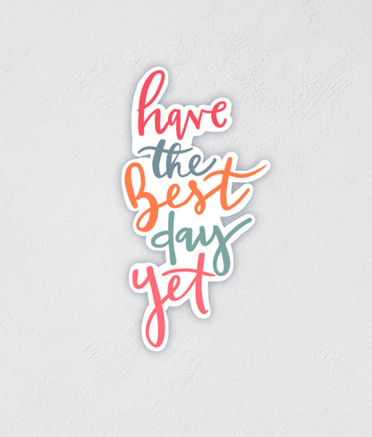 Have The Good Day Yet Sticker | Waterproof Hand-Drawn Decal