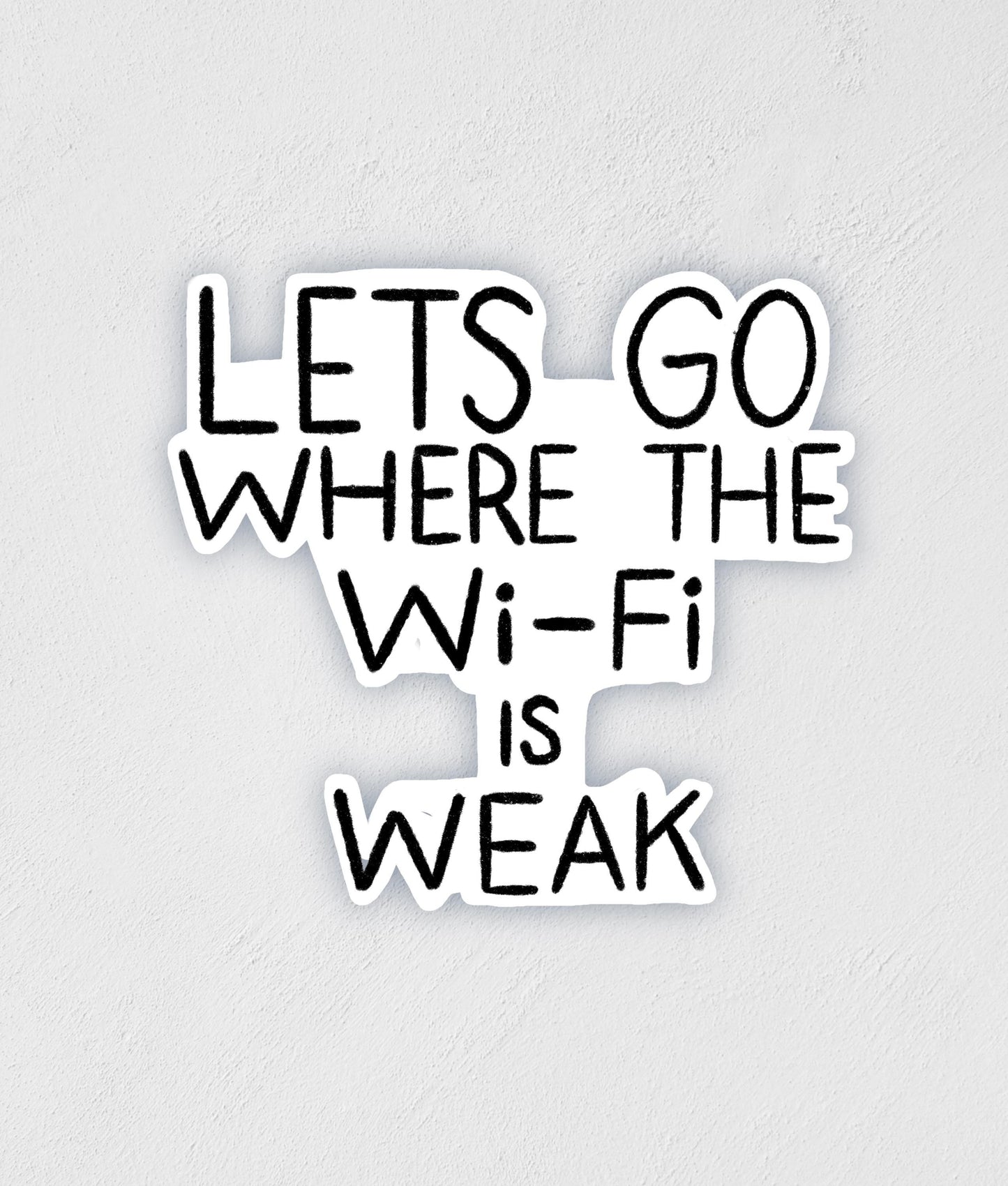 Let's Go Where the Wifi is Weak Sticker: Waterproof Laptop Decal
