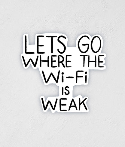 Let's Go Where the Wifi is Weak Sticker: Waterproof Laptop Decal