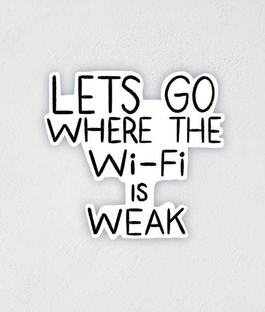 Let's Go Where the Wifi is Weak Sticker: Waterproof Laptop Decal