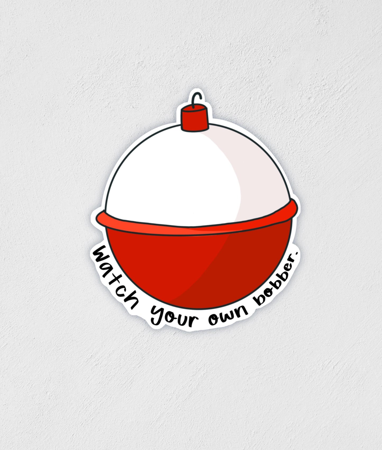 Watch Your Own Bobber Sticker: Waterproof Fishing Decal