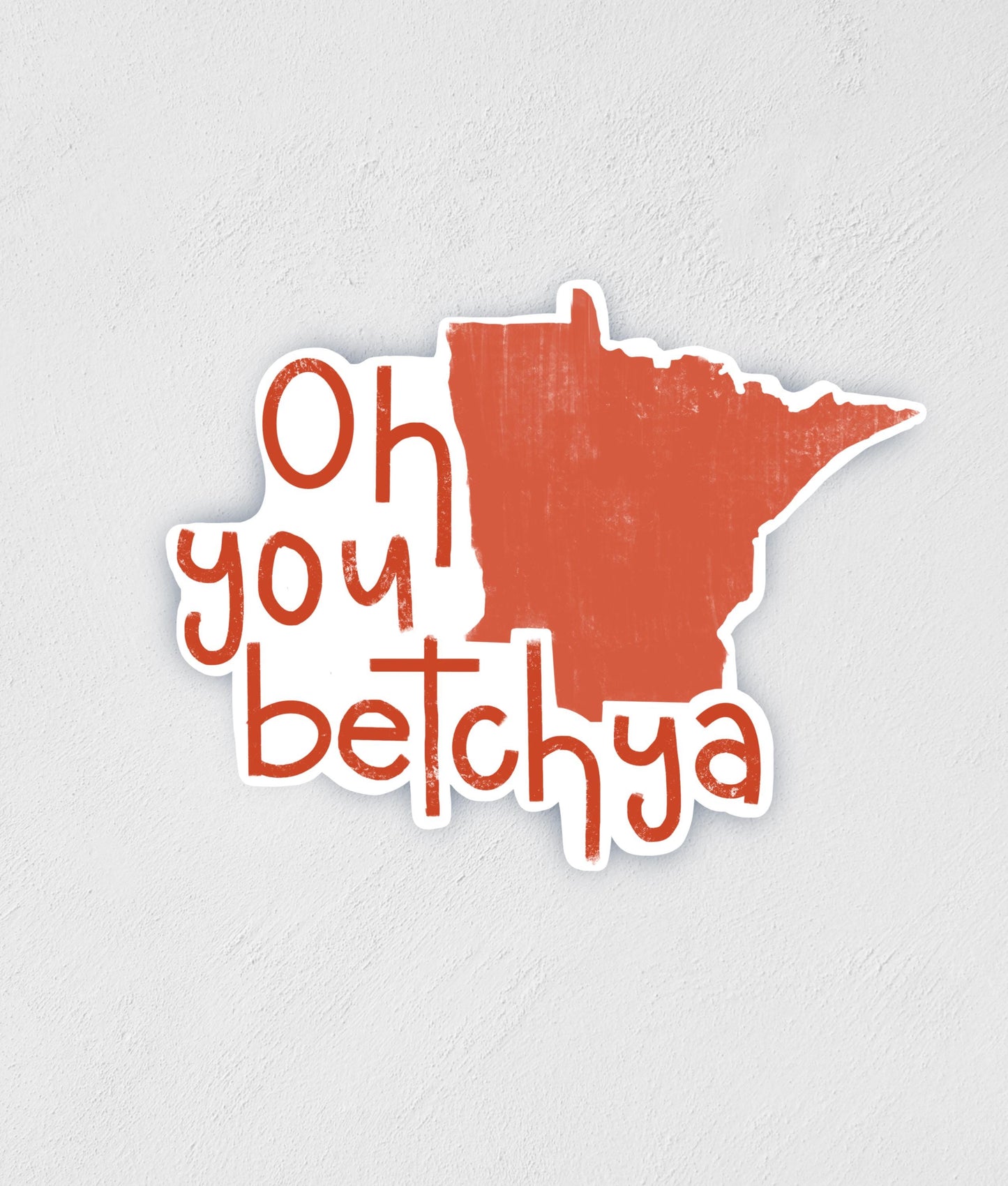 Oh You Betchya MN Sticker: Waterproof Laptop Decal