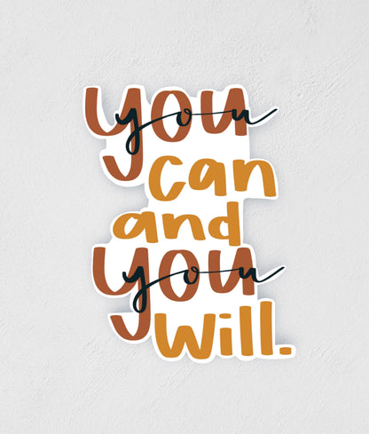 You Can And You Will Sticker: Waterproof Inspirational Decal