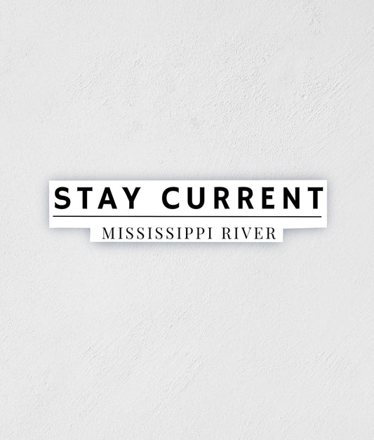Mississippi River 'Stay Current' Waterproof Sticker: Trendy Travel Decal